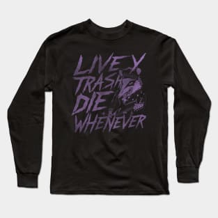 Possum Live Trashy Die Whenever Shirt, Funny Opossum Meme Long Sleeve T-Shirt